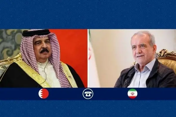 پزشکیان و پادشاه بحرین بر تقویت تعامل میان کشورهای اسلامی تاکید کردند