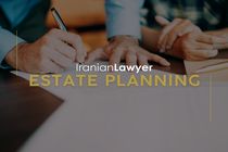 Iranian Estate Planning Lawyers & Preserving Legacies